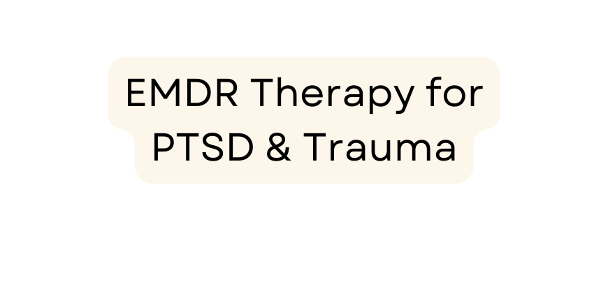 EMDR Therapy for PTSD Trauma