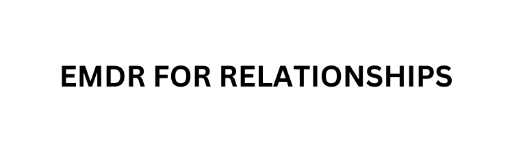 EMDR FOR RELATIONSHIPS