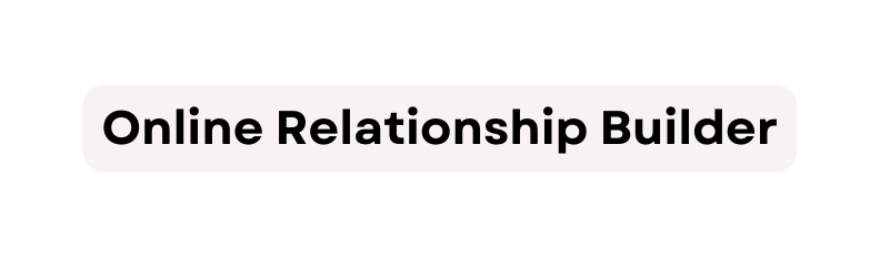 Online Relationship Builder